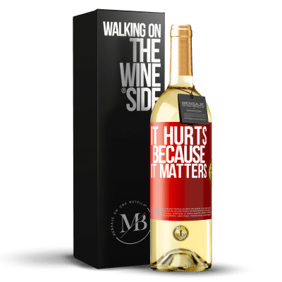 «It hurts because it matters» WHITE Edition