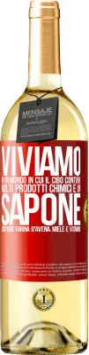 29,95 € Spedizione Gratuita | Vino bianco Edizione WHITE Viviamo in un mondo in cui il cibo contiene molti prodotti chimici e un sapone contiene farina d'avena, miele e vitamine Etichetta Rossa. Etichetta personalizzabile Vino giovane Raccogliere 2023 Verdejo