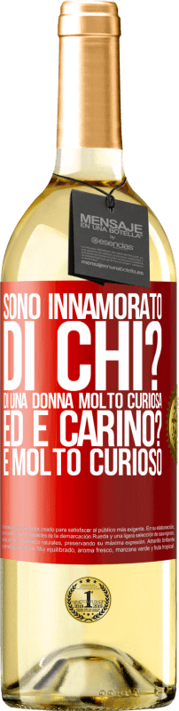 29,95 € Spedizione Gratuita | Vino bianco Edizione WHITE Sono innamorato Di chi? Di una donna molto curiosa. Ed è carino? È molto curioso Etichetta Rossa. Etichetta personalizzabile Vino giovane Raccogliere 2024 Verdejo