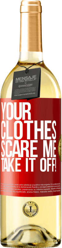 29,95 € Free Shipping | White Wine WHITE Edition Your clothes scare me. Take it off! Red Label. Customizable label Young wine Harvest 2023 Verdejo