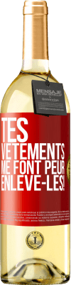 29,95 € Envoi gratuit | Vin blanc Édition WHITE Tes vêtements me font peur. Enlève-les! Étiquette Rouge. Étiquette personnalisable Vin jeune Récolte 2024 Verdejo