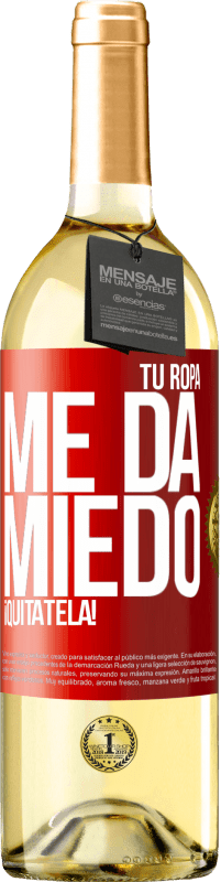 29,95 € Envío gratis | Vino Blanco Edición WHITE Tu ropa me da miedo. ¡Quítatela! Etiqueta Roja. Etiqueta personalizable Vino joven Cosecha 2024 Verdejo