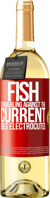 29,95 € Free Shipping | White Wine WHITE Edition Fish struggling against the current, dies electrocuted Red Label. Customizable label Young wine Harvest 2024 Verdejo