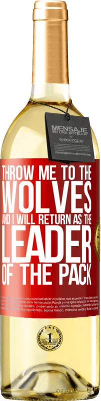 29,95 € Free Shipping | White Wine WHITE Edition throw me to the wolves and I will return as the leader of the pack Red Label. Customizable label Young wine Harvest 2024 Verdejo