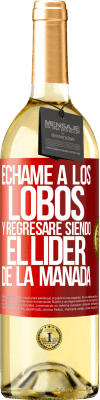 29,95 € Envío gratis | Vino Blanco Edición WHITE Échame a los lobos y regresaré siendo el lider de la manada Etiqueta Roja. Etiqueta personalizable Vino joven Cosecha 2024 Verdejo