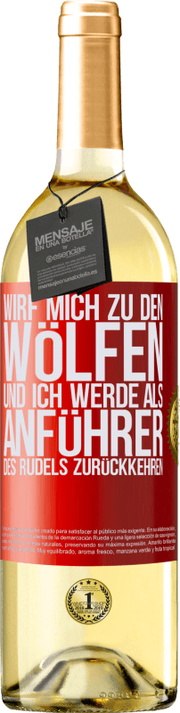 29,95 € Kostenloser Versand | Weißwein WHITE Ausgabe wirf mich zu den Wölfen und ich werde als Anführer des Rudels zurückkehren Rote Markierung. Anpassbares Etikett Junger Wein Ernte 2024 Verdejo