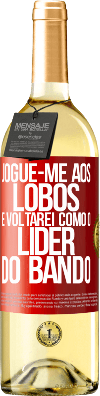 29,95 € Envio grátis | Vinho branco Edição WHITE jogue-me aos lobos e voltarei como o líder do bando Etiqueta Vermelha. Etiqueta personalizável Vinho jovem Colheita 2024 Verdejo