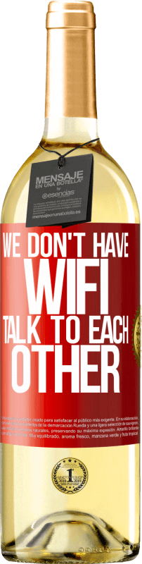 29,95 € Бесплатная доставка | Белое вино Издание WHITE У нас нет WiFi, общаемся Красная метка. Настраиваемая этикетка Молодое вино Урожай 2023 Verdejo