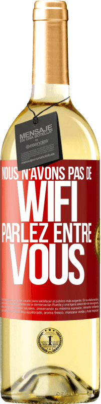 29,95 € Envoi gratuit | Vin blanc Édition WHITE Nous n'avons pas de WiFi, parlez entre vous Étiquette Rouge. Étiquette personnalisable Vin jeune Récolte 2023 Verdejo