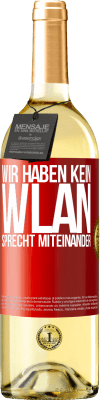 29,95 € Kostenloser Versand | Weißwein WHITE Ausgabe Wir haben kein WLAN, sprecht miteinander Rote Markierung. Anpassbares Etikett Junger Wein Ernte 2024 Verdejo