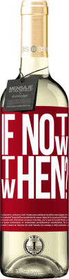 29,95 € Envoi gratuit | Vin blanc Édition WHITE If Not Now, then When? Étiquette Rouge. Étiquette personnalisable Vin jeune Récolte 2025 Verdejo