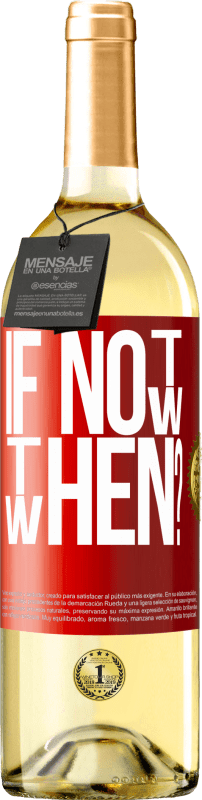 29,95 € Envío gratis | Vino Blanco Edición WHITE If Not Now, then When? Etiqueta Roja. Etiqueta personalizable Vino joven Cosecha 2025 Verdejo