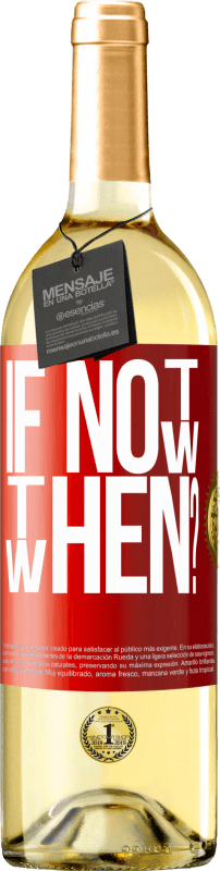 29,95 € Kostenloser Versand | Weißwein WHITE Ausgabe If Not Now, then When? Rote Markierung. Anpassbares Etikett Junger Wein Ernte 2024 Verdejo