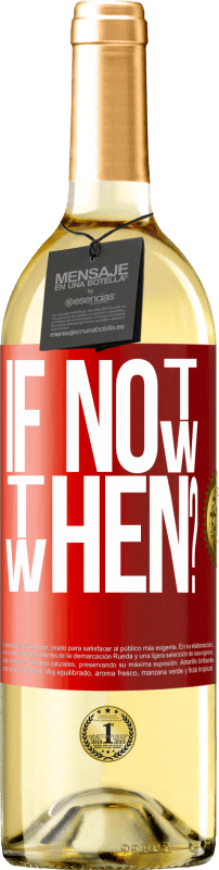 29,95 € Spedizione Gratuita | Vino bianco Edizione WHITE If Not Now, then When? Etichetta Rossa. Etichetta personalizzabile Vino giovane Raccogliere 2023 Verdejo