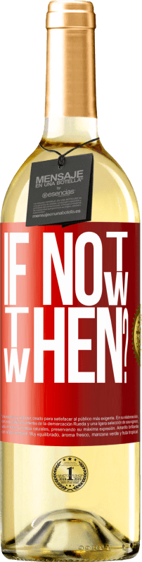 29,95 € Spedizione Gratuita | Vino bianco Edizione WHITE If Not Now, then When? Etichetta Rossa. Etichetta personalizzabile Vino giovane Raccogliere 2024 Verdejo