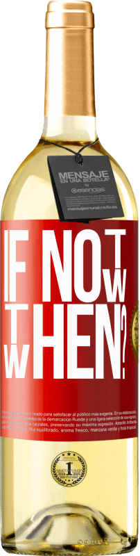 29,95 € Envio grátis | Vinho branco Edição WHITE If Not Now, then When? Etiqueta Vermelha. Etiqueta personalizável Vinho jovem Colheita 2023 Verdejo