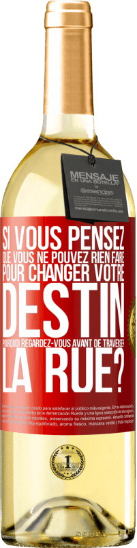 29,95 € Envoi gratuit | Vin blanc Édition WHITE Si vous pensez que vous ne pouvez rien faire pour changer votre destin, pourquoi regardez-vous avant de traverser la rue? Étiquette Rouge. Étiquette personnalisable Vin jeune Récolte 2024 Verdejo