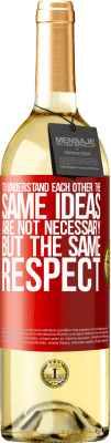 29,95 € Free Shipping | White Wine WHITE Edition To understand each other the same ideas are not necessary, but the same respect Red Label. Customizable label Young wine Harvest 2025 Verdejo