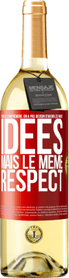 29,95 € Envoi gratuit | Vin blanc Édition WHITE Pour se comprendre, on a pas beosin d'avoir les mêmes idées mais le même respect Étiquette Rouge. Étiquette personnalisable Vin jeune Récolte 2025 Verdejo