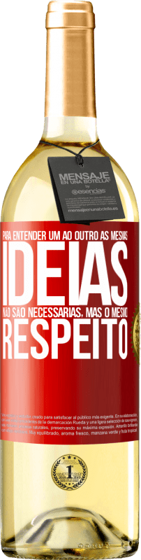 29,95 € Envio grátis | Vinho branco Edição WHITE Para entender um ao outro as mesmas idéias não são necessárias, mas o mesmo respeito Etiqueta Vermelha. Etiqueta personalizável Vinho jovem Colheita 2025 Verdejo
