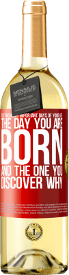 29,95 € Free Shipping | White Wine WHITE Edition The two most important days of your life: The day you are born and the one you discover why Red Label. Customizable label Young wine Harvest 2025 Verdejo