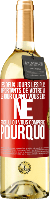 29,95 € Envoi gratuit | Vin blanc Édition WHITE Les deux jours les plus importants de votre vie: le jour quand vous êtes né et celui où vous comprenez pourquoi Étiquette Rouge. Étiquette personnalisable Vin jeune Récolte 2024 Verdejo