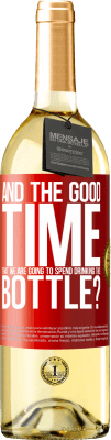 29,95 € Free Shipping | White Wine WHITE Edition and the good time that we are going to spend drinking this bottle? Red Label. Customizable label Young wine Harvest 2025 Verdejo