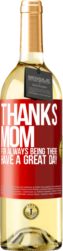 29,95 € Free Shipping | White Wine WHITE Edition Thanks mom, for always being there. Have a great day Red Label. Customizable label Young wine Harvest 2025 Verdejo