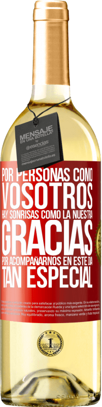 29,95 € Envío gratis | Vino Blanco Edición WHITE Por personas como vosotros hay sonrisas como la nuestra. Gracias por acompañarnos en este día tan especial Etiqueta Roja. Etiqueta personalizable Vino joven Cosecha 2024 Verdejo