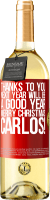 29,95 € Free Shipping | White Wine WHITE Edition Thanks to you next year will be a good year. Merry Christmas, Carlos! Red Label. Customizable label Young wine Harvest 2024 Verdejo