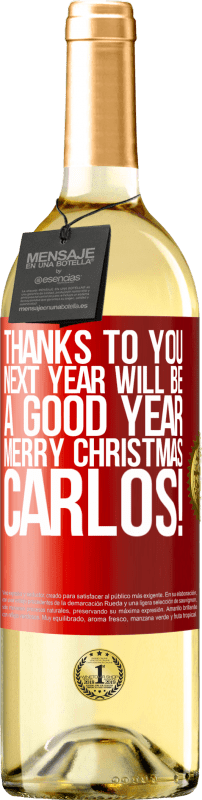 29,95 € Free Shipping | White Wine WHITE Edition Thanks to you next year will be a good year. Merry Christmas, Carlos! Red Label. Customizable label Young wine Harvest 2023 Verdejo
