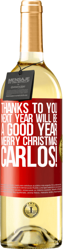 29,95 € Free Shipping | White Wine WHITE Edition Thanks to you next year will be a good year. Merry Christmas, Carlos! Red Label. Customizable label Young wine Harvest 2025 Verdejo