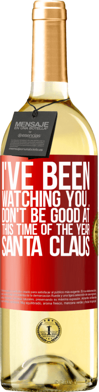 29,95 € Free Shipping | White Wine WHITE Edition I've been watching you ... Don't be good at this time of the year. Santa Claus Red Label. Customizable label Young wine Harvest 2024 Verdejo