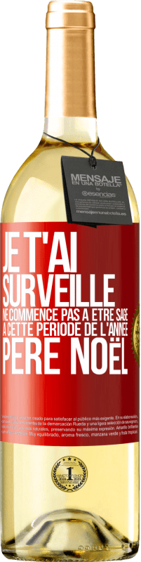 29,95 € Envoi gratuit | Vin blanc Édition WHITE Je t'ai surveillé . Ne commence pas à être sage à cette période de l'année. Père Noël Étiquette Rouge. Étiquette personnalisable Vin jeune Récolte 2024 Verdejo