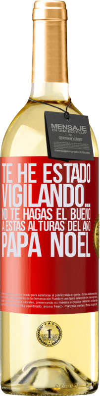 29,95 € Envío gratis | Vino Blanco Edición WHITE Te he estado vigilando… No te hagas el bueno a estas alturas del año. Papá Noel Etiqueta Roja. Etiqueta personalizable Vino joven Cosecha 2024 Verdejo