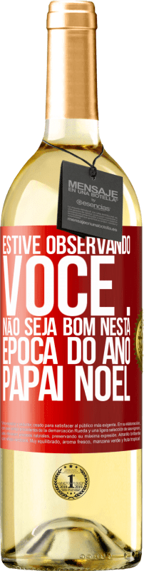 29,95 € Envio grátis | Vinho branco Edição WHITE Estive observando você ... Não seja bom nesta época do ano. Papai Noel Etiqueta Vermelha. Etiqueta personalizável Vinho jovem Colheita 2024 Verdejo