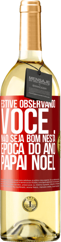 29,95 € Envio grátis | Vinho branco Edição WHITE Estive observando você ... Não seja bom nesta época do ano. Papai Noel Etiqueta Vermelha. Etiqueta personalizável Vinho jovem Colheita 2025 Verdejo
