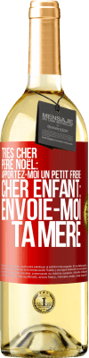 29,95 € Envoi gratuit | Vin blanc Édition WHITE Très cher Père Noël: Apportez-moi un petit frère. Cher enfant: envoie-moi ta mère Étiquette Rouge. Étiquette personnalisable Vin jeune Récolte 2023 Verdejo