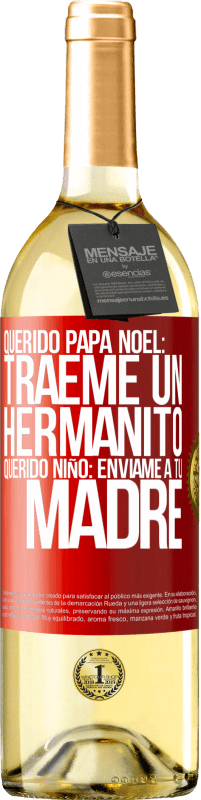 29,95 € Envío gratis | Vino Blanco Edición WHITE Querido Papá Noel: Tráeme un hermanito. Querido niño: envíame a tu madre Etiqueta Roja. Etiqueta personalizable Vino joven Cosecha 2024 Verdejo