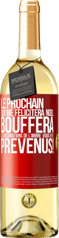 29,95 € Envoi gratuit | Vin blanc Édition WHITE Le prochain qui me félicitera Noël, bouffera les décorations de l'arbre. Vous êtes prévenus! Étiquette Rouge. Étiquette personnalisable Vin jeune Récolte 2024 Verdejo