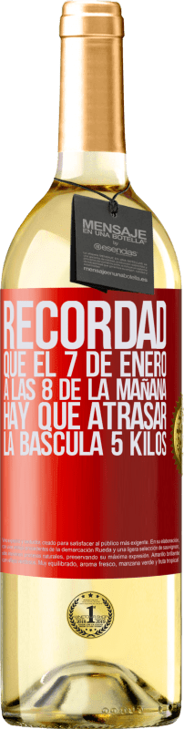 29,95 € Envío gratis | Vino Blanco Edición WHITE Recordad que el 7 de enero a las 8 de la mañana hay que atrasar la báscula 5 Kilos Etiqueta Roja. Etiqueta personalizable Vino joven Cosecha 2024 Verdejo