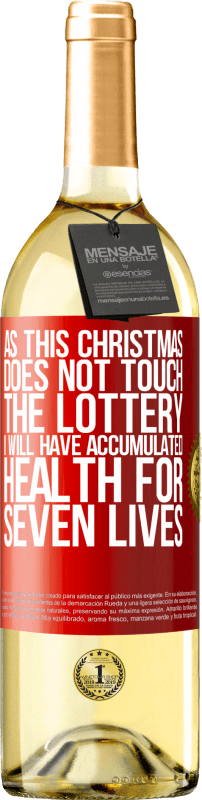 29,95 € Бесплатная доставка | Белое вино Издание WHITE Так как это Рождество не касается лотереи, я накоплю здоровье за ​​семь жизней Красная метка. Настраиваемая этикетка Молодое вино Урожай 2023 Verdejo