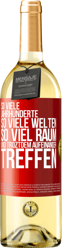 29,95 € Kostenloser Versand | Weißwein WHITE Ausgabe So viele Jahrhunderte, so viele Welten, so viel Raum... und troztdem aufeinander treffen Rote Markierung. Anpassbares Etikett Junger Wein Ernte 2024 Verdejo