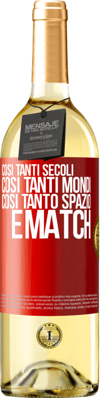 29,95 € Spedizione Gratuita | Vino bianco Edizione WHITE Così tanti secoli, così tanti mondi, così tanto spazio ... e match Etichetta Rossa. Etichetta personalizzabile Vino giovane Raccogliere 2024 Verdejo