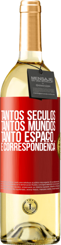 29,95 € Envio grátis | Vinho branco Edição WHITE Tantos séculos, tantos mundos, tanto espaço ... e correspondência Etiqueta Vermelha. Etiqueta personalizável Vinho jovem Colheita 2024 Verdejo