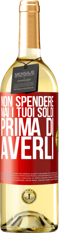 29,95 € Spedizione Gratuita | Vino bianco Edizione WHITE Non spendere mai i tuoi soldi prima di averli Etichetta Rossa. Etichetta personalizzabile Vino giovane Raccogliere 2024 Verdejo