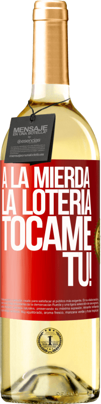 29,95 € Envío gratis | Vino Blanco Edición WHITE A la mierda la lotería! Tócame Tú! Etiqueta Roja. Etiqueta personalizable Vino joven Cosecha 2024 Verdejo