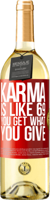 29,95 € Free Shipping | White Wine WHITE Edition Karma is like 69, you get what you give Red Label. Customizable label Young wine Harvest 2024 Verdejo