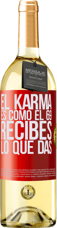 29,95 € Envío gratis | Vino Blanco Edición WHITE El Karma es como el 69, recibes lo que das Etiqueta Roja. Etiqueta personalizable Vino joven Cosecha 2024 Verdejo