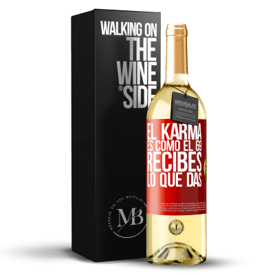 «El Karma es como el 69, recibes lo que das» Edición WHITE